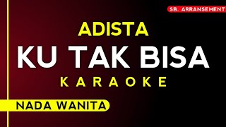 Download lagu (Karaoke) Adista - Ku Tak Bisa (Nada Wanita) mp3