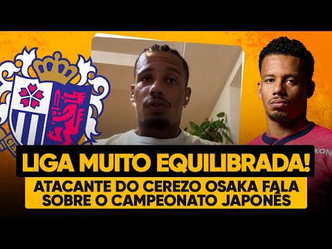 THE JAPANESE CHAMPIONSHIP IS VERY BALANCED! CEREZO OSAKA STRIKER RAFAEL RATÃO EXPLAINS THE J-LEAGUE!