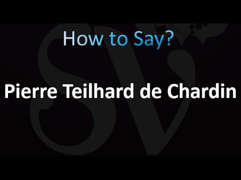 How to Pronounce Pierre Teilhard de Chardin