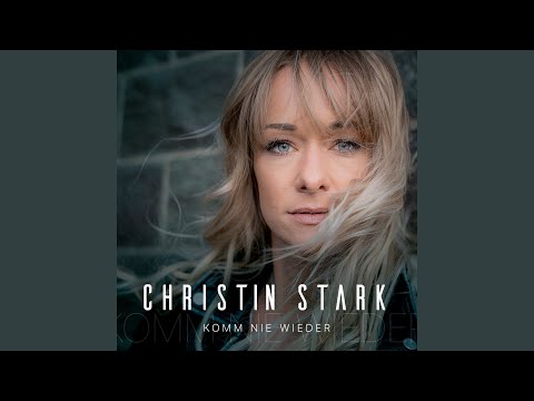 Christin Stark – „Komm nie wieder“