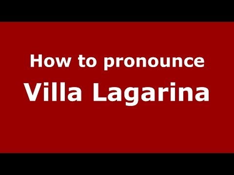 How to pronounce Villa Lagarina (Italian/Italy) - PronounceNames.com