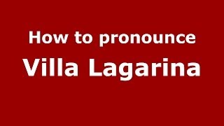 How to pronounce Villa Lagarina