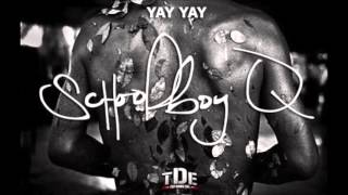 ScHoolboy Q - Yay Yay (Prod. by Boi-1da)