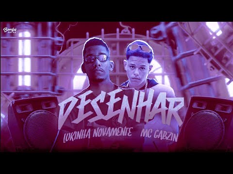 BREGÃ FUNK - DESENHAR - LUKINHA NOVAMENTE & MC GABZIN
