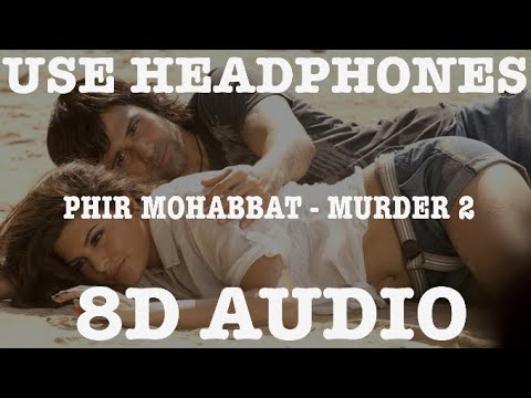 PHIR MOHABBAT (8D AUDIO) || MOHD IRFAN || ARIJIT || SAIM BHAT || EMRAAN HASHMI | DIL SAMBHAL JA ZARA