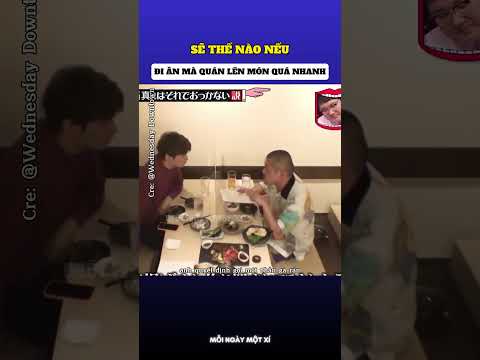 Sẽ ra sao nếu đi ăn mà nhà hàng lên món quá nhanh 🤣