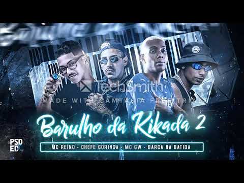 BARCA NA BATIDA E CHEFE CORINGA E MC REINO E MC GW - BARULHO DA KIKADA 2 ( REMIX BREGA FUNK )