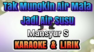 Download lagu Tak Mungkin Air Mata Jadi Air Susu - KARAOKE TANPA VOKAL KEYBOARD - MANSYUR S mp3 Download lagu Tak Mungkin Air Mata Jadi Air Susu - KARAOKE TANPA VOKAL KEYBOARD - MANSYUR S mp3