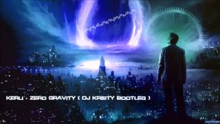 Kerli - Zero Gravity (DJ Kristy Bootleg) [HQ Original]