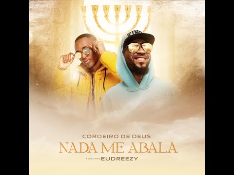 Nada Me Abala - Cordeiro de Deus X Eudreezy