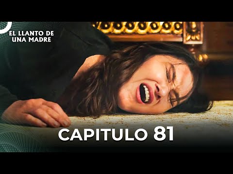 El Llanto De Una Madre | Capitulo 81 Completo