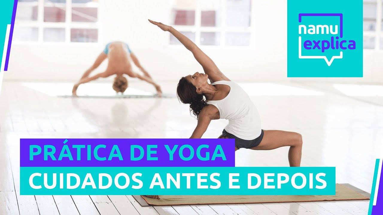 Prática de yoga  - Quais cuidados ter antes e depois?