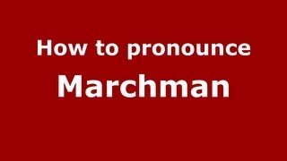 How to pronounce Marchman