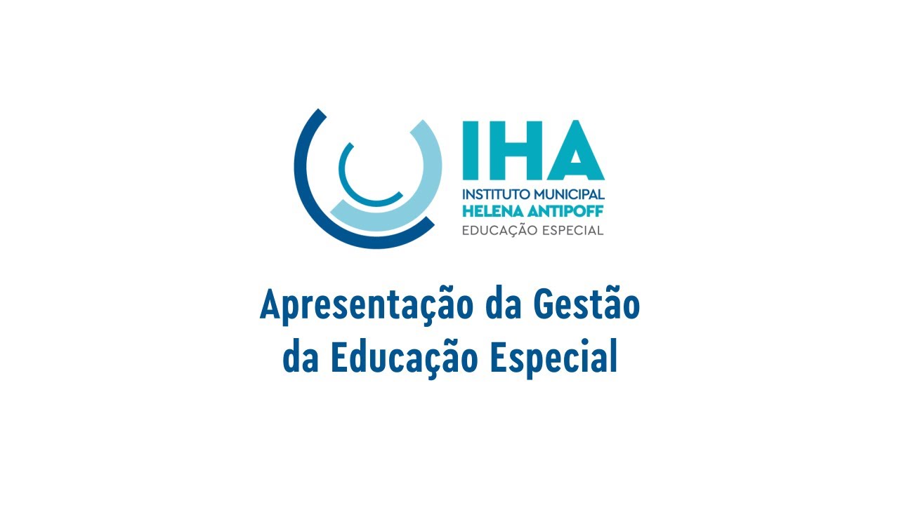 Apresentação da Gestão da Educação Especial | Instituto Municipal Helena Antipoff