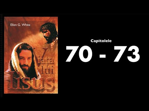 E.G. White - Viața lui Iisus: 70-73