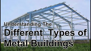 The Different Types of Metal Buildings: Choosing the Right One for You