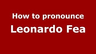 How to pronounce Leonardo Fea