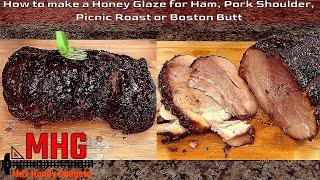 How to make a Honey Glaze for Ham, Pork Shoulder, Picnic Roast or Boston Butt