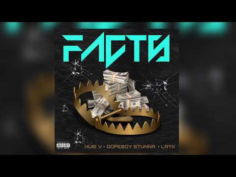 Huie V - Facts ft. LRTK & Dopeboy Stunna