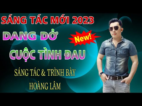 Dang dở cuộc tình đau - Hoàng Lâm