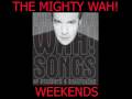 The Mighty Wah! Weekends