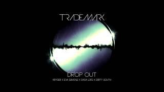 DJ Trademark - Drop Out (Kryder x Nicky Romero &amp; Zedd x Dada Life x Dirty South)