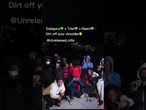 Edaigunz💚 x Tdot💚 x Reem💚 - Dirt off your shoulder