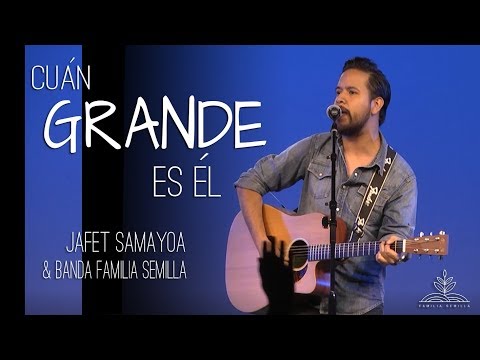 CUÁN GRANDE ES ÉL / Jafet Samayoa (En Vivo)