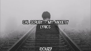 Cal Scruby - My Anxiety Lyrics