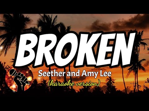 BROKEN - SEETHER AND AMY LEE (karaoke version)