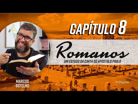 O Ministério do Espírito Santo e o Amor de Deus! - Romanos 8 (Pr. Marcos Botelho)