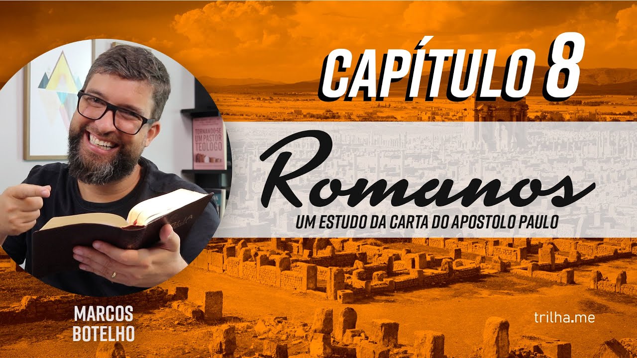 O Ministério do Espírito Santo e o Amor de Deus! - Romanos 8 (Pr. Marcos Botelho)