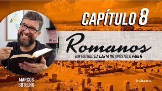 O Ministério do Espírito Santo e o Amor de Deus! - Romanos 8 (Pr. Marcos Botelho)