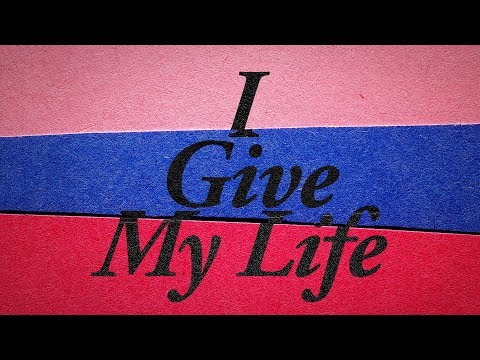 Thumbnail for I Give My Life video