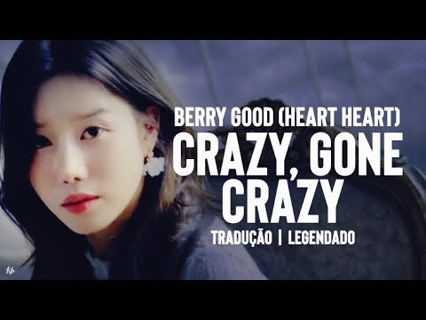 Heart Heart (Berry Good) - Crazy, Gone Crazy (Tradução | Legendado PT-BR) | KPOP BRASIL