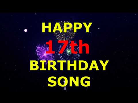 Happy 17th Birthday Song