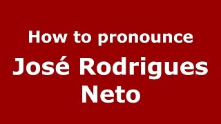 How to pronounce José Rodrigues Neto