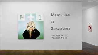 Mason Jar   Smallpools | PDplaylist PD+1