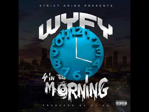 WyFy -  4 In The Morning Prod. By DJ XO