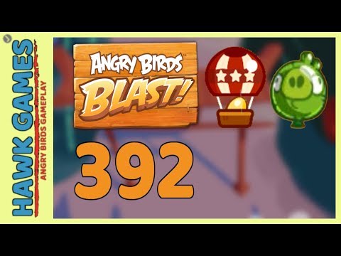 Angry Birds Blast Level 392 - 3 Stars Walkthrough, No Boosters