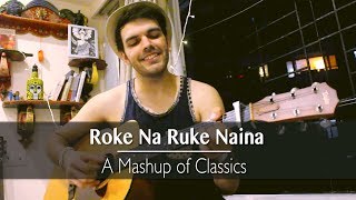 Roke Na Ruke Naina | Tum Jo Aaye | Soch Na Sake | Salaam-e-ishq | Na Tum Jano Na Hum (MASHUP)