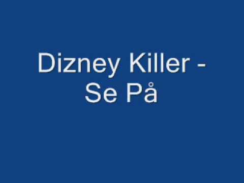 Dizney Killer - Se på