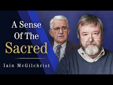 Understanding the Brain, Society, and the Meaning of Life | Iain McGilchrist
