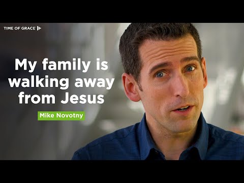 What if My Family Doesn't Believe in Jesus? // Time of Grace // Mike Novotny