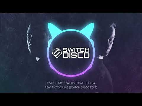 SWITCH DISCO X FRAGMA X INPETTO - REACT X TOCA ME (SWITCH DISCO EDIT)