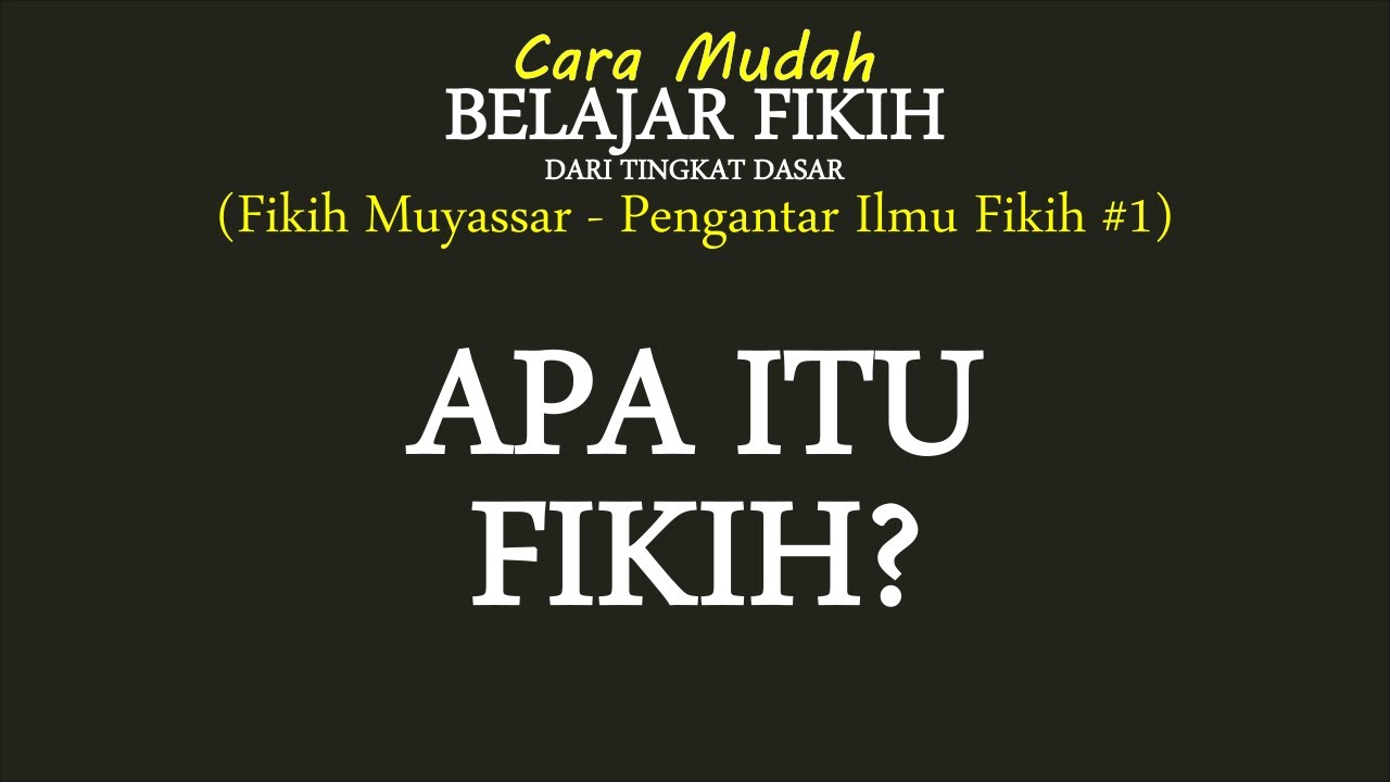 Apa Itu Fikih - Pengantar Ilmu Fikih #1