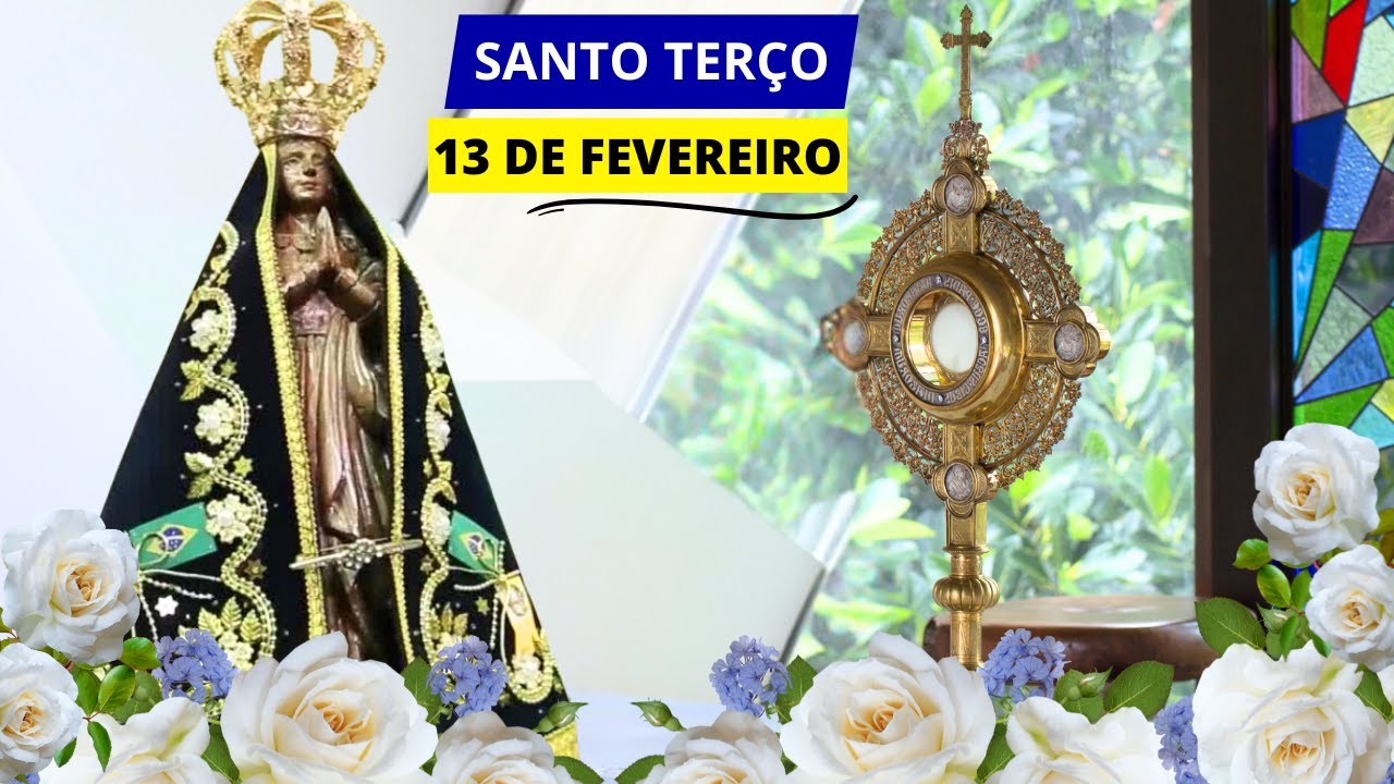 SANTO TERÇO DE APARECIDA DE HOJE - 13/02/2025 | NOSSA SENHORA, ROGAI POR NÓS!