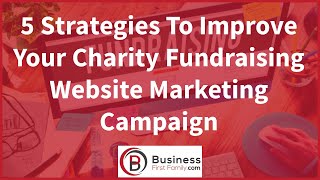 5 Strategies To Improve Your Charity Fundraising Website Marketing Campaign