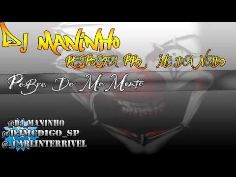 DJ MANINHO - POBRE DO MOMENTO ( RESPOSTA PRO MC DANADO ) - DJ DIGO PRODUÇÔES -