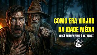 COMO ERA VIAJAR NA IDADE MÉDIA (VOCÊ SOBREVIVERIA À ESTRADA?) | História Chata Para Dormir